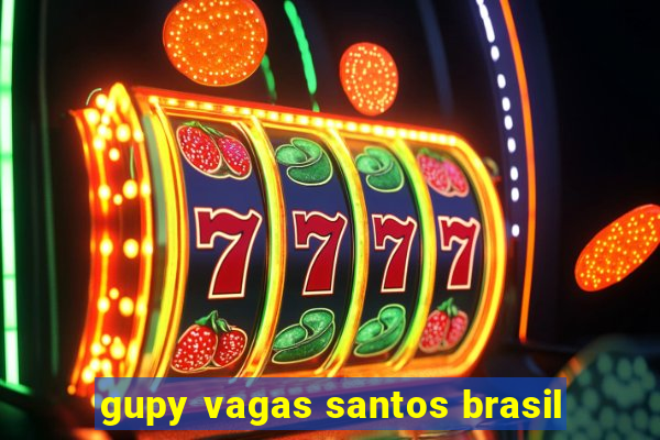 gupy vagas santos brasil